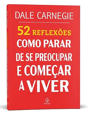 Livro 52 Reflexões: Como Parar de se Preocupar e Começar a Viver - Editora Principis