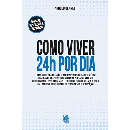 Livro Como Viver 24 horas por Dia - Camelot Editora