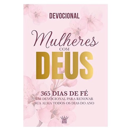 Livro Mulheres com Deus - 365 Dias de Fé - Devocional - Kings Books Editora