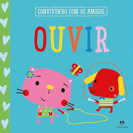 Livro Convivendo com os Amigos: Ouvir - Editora Ciranda Cultural