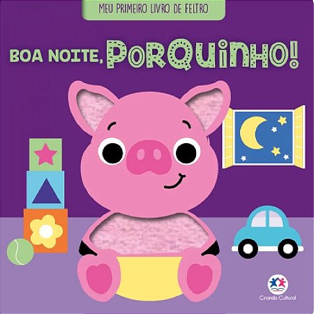Meu Primeiro Livro de Feltro - Boa Noite, Porquinho! - Ciranda Cultural