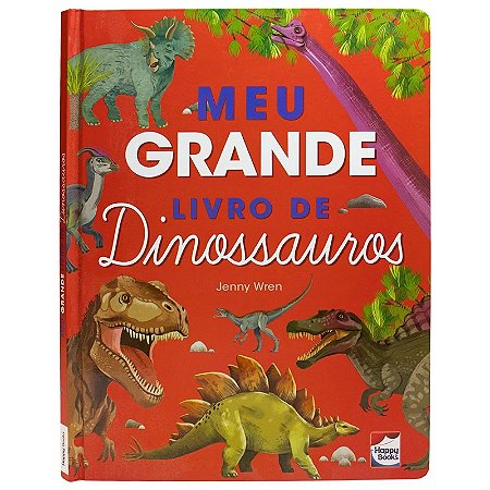 Meu Grande Livro de Dinossauros - Editora Happy Books