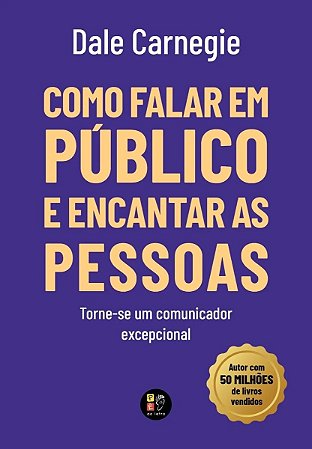 Livro Como Falar em Público e Encantar as Pessoas - Dale Carnegie - Pé da Letra