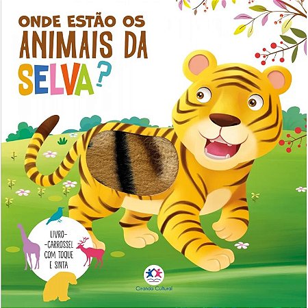 Livro Carrossel com Toque e Sinta - Onde Estão os Animais da Selva?