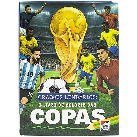 O Livro de Colorir das Copas - Craques Lendários - Editora Happy Books