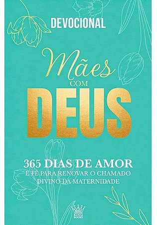Livro Devocional - Mães com Deus:365 Dias de Amor e Fé - King Books