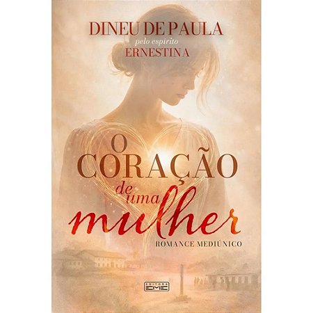 Livro O Coração de uma Mulher - Romace Mediúnico - Eme Editora