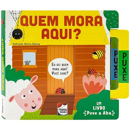 Um Livro Puxe a Aba - Quem Mora Aqui? - Editora Happy Books