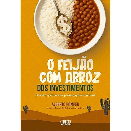 Livro O Feijao com Arroz dos Investimentos: O Básico que Funciona para Enriquecer no Brasil