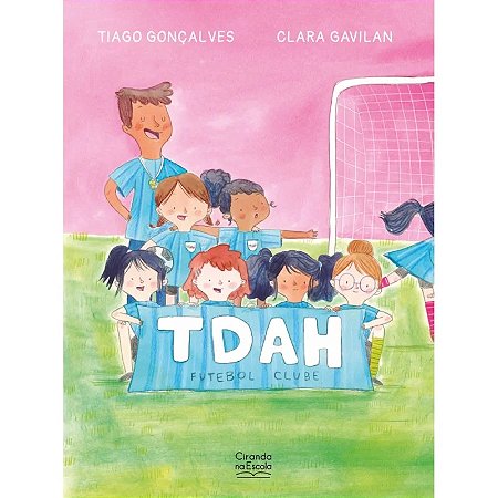 Livro Literatura Intantil - TDAH Futebol Clube - Ciranda na Escola