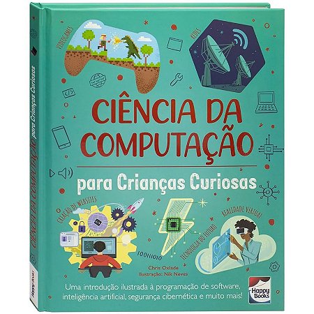 Livro Crianças Curiosas: Ciência da Computação - Editora Happy Books