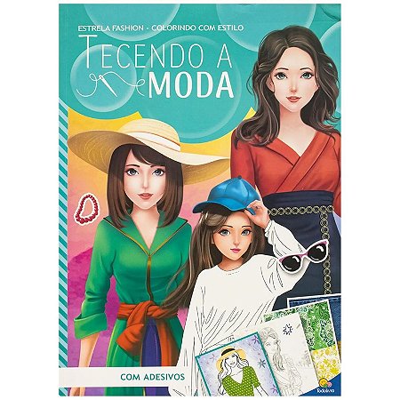 Livro Estrela Fashion - Colorindo com Estilo: Tecendo a Moda - Com Adesivos