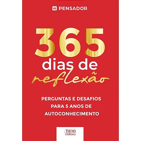 365 Dias de Reflexão: Perguntas e Desafios Para 5 Anos de Autoconhecimento