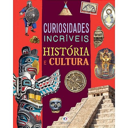 Livro Curiosidades Incríveis: História e Cultura - Editora Ciranda Cultural