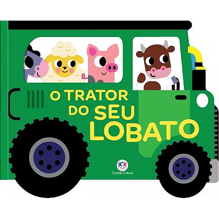 Livro Cartonado Veículos Divertidos: O Trator do Seu Lobato - Editora Ciranda Cultural