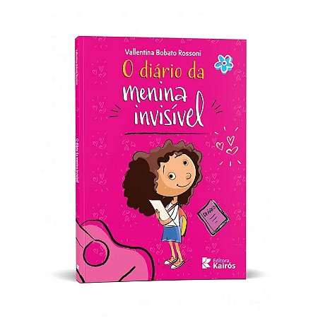 Livro Literatura Juvenil Cristã - O Diário da Menina Invisível - Editora Kairós