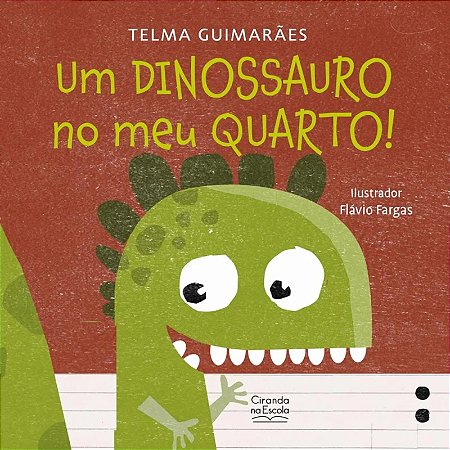 Livro Literatura Infantil - Um Dinossauro no Meu Quarto! - Ciranda na Escola