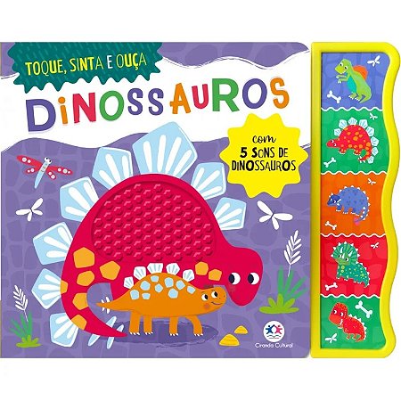Livro Toque, Sinta e Ouça: Dinossauros - Editora Ciranda Cultural