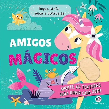 Livro Toque, Sinta, Ouça e Divirta-se: Amigos Mágicos - Editora Ciranda Cultural
