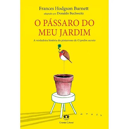 Livro Literatura Juvenil - O Pássaro do Meu Jardim - Frances Hodgson Burnett - Ciranda Cultural