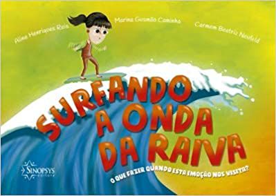 Surfando a Onda da Raiva: O que Fazer Quando Esta Emoção nos Visita?