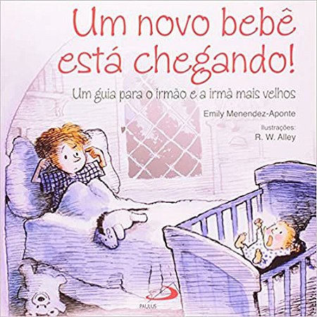 Um Novo Bebê Está Chegando!: Um Guia Para o Irmão e a Irmã Mais Velhos