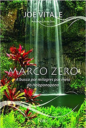 Marco Zero: A Busca Por Milagres Por Meio do Ho'oponopono