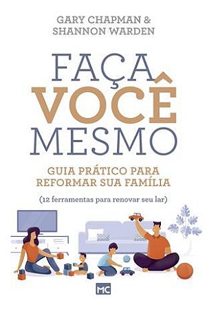 Faça Você Mesmo - Guia Prático Para Reformar Sua Família (12 Ferramentas Para Renovar Seu Lar)