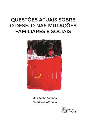 O Desejo nas Mutações Familiares e Sociais