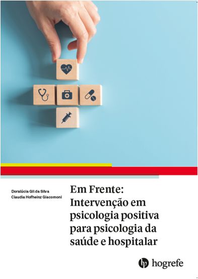Em Frente: Intervenção em Psicologia Positiva Para Psicologia da Saúde e Hospitalar