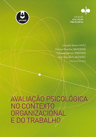 Avaliação Psicológica no Contexto Organizacional e do Trabalho - Série: Avaliação Psicológica