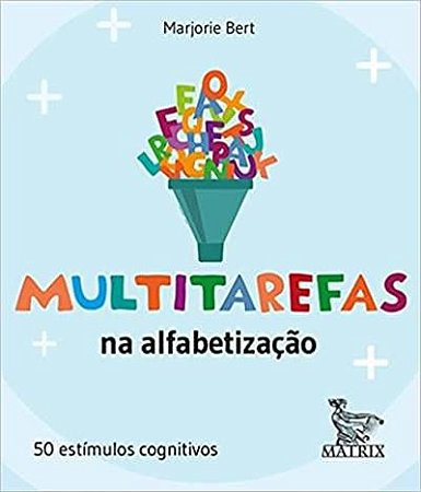 Multitarefas na Alfabetização: 50 Estímulos Cognitivos