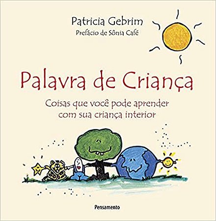 Palavra de Criança: Coisas Que Você Pode Aprender Com Sua Criança Interior