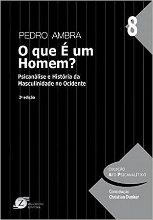 O Que É um Homem? Psicanálise e História da Masculinidade no Ocidente