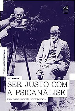 Ser Justo Com a Psicanálise Ensaios de Psicanálise e Filosofia