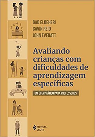 Avaliando Crianças Com Dificuldades De Aprendizagens Específicas: Um Guia Prático Para Professores