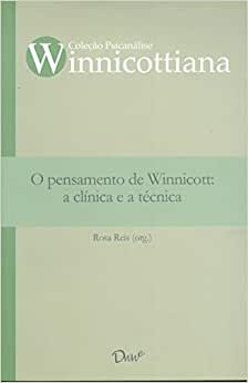 O Pensamento De Winnicott: A Clínica E A Técnica