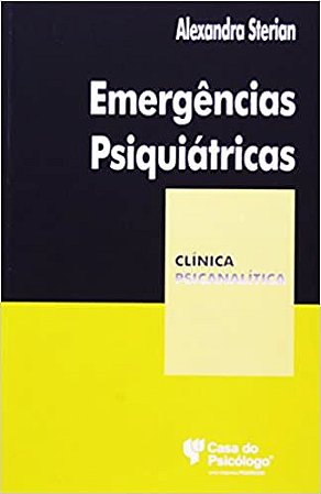 Emergências Psiquiátricas: uma Abordagem Psicanalítica