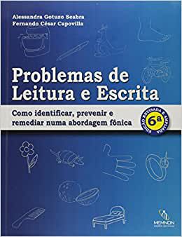 Problemas de leitura e escrita: Como identificar, prevenir e remediar numa abordagem fônica (6. edição)