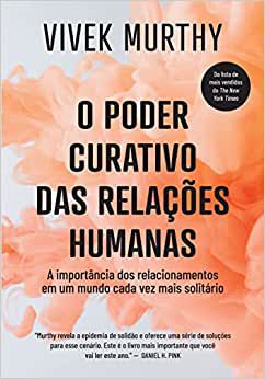 O poder curativo das relações humanas: A importância dos relacionamentos em um mundo cada vez mais solitário