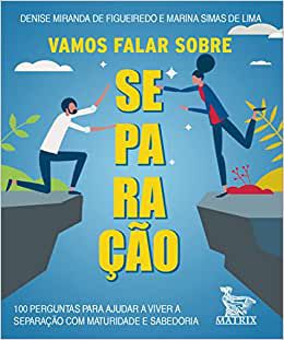 Vamos falar sobre separação: 100 perguntas para ajudar a viver a separação com maturidade e sabedoria