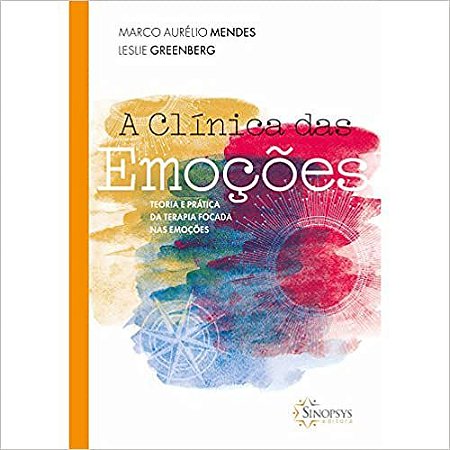 A clínica das emoções: teoria e prática da terapia focada nas emoções