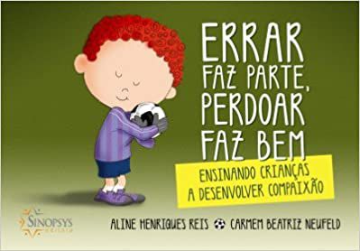 Errar Faz Parte, Perdoar Faz Bem. Ensinando Crianças a Desenvolver Compaixão