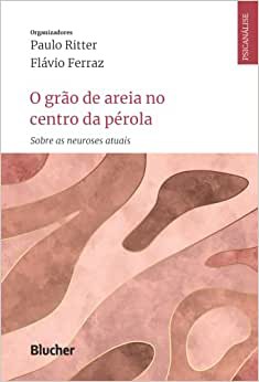 O Grão de Areia no Centro da Pérola: Sobre as Neuroses Atuais