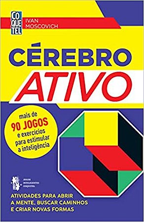 Cérebro Ativo - Atividades Para Abrir a Mente, Buscar Caminhos e Criar Novos Formas