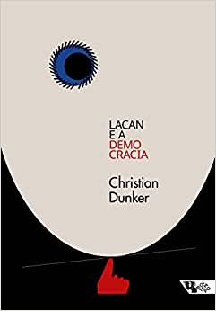 Lacan e a democracia: Clínica e crítica em tempos sombrios