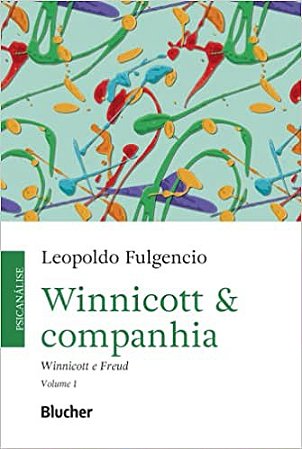 Winnicott & Companhia: Winnicott e Freud (Volume 1)