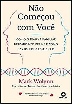 Não começou com você: como o trauma familiar herdado nos define e como dar um fim a esse ciclo