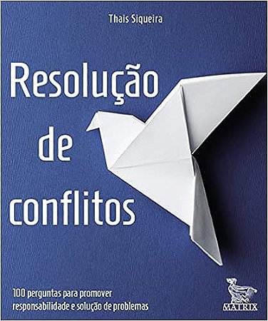 Resolução de conflitos: 100 perguntas para promover responsabilidade e solução de problemas
