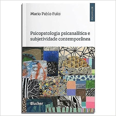 Psicopatologia psicanalítica e subjetividade contemporânea